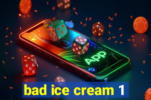 bad ice cream 1