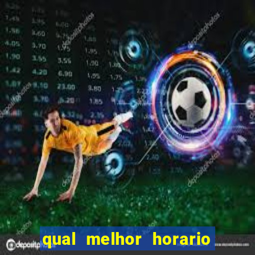qual melhor horario para jogar big bass bonanza