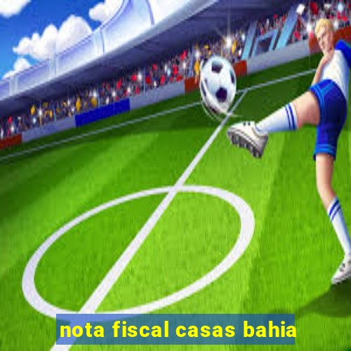 nota fiscal casas bahia