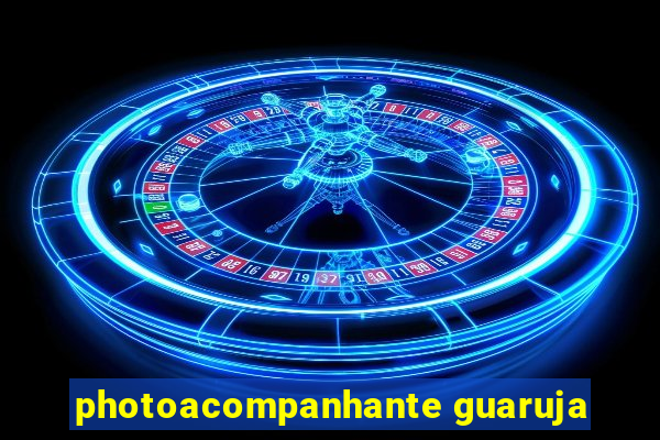 photoacompanhante guaruja