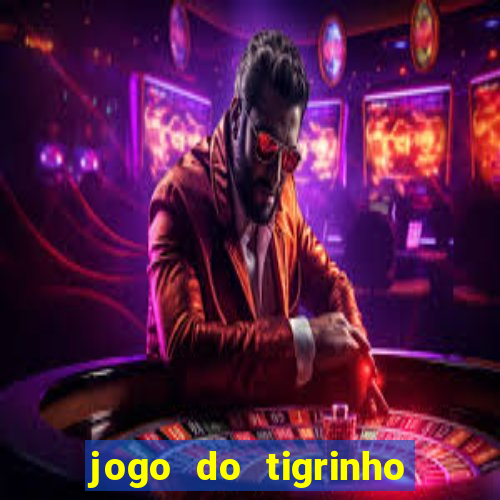 jogo do tigrinho na casa chinesa