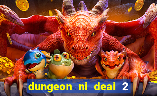 dungeon ni deai 2 temporada dublado meus animes