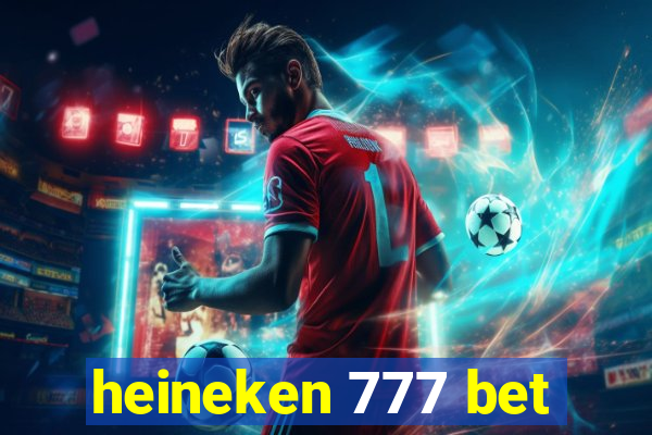 heineken 777 bet