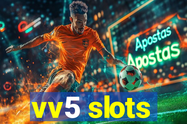 vv5 slots