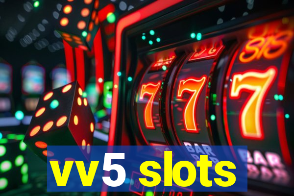 vv5 slots