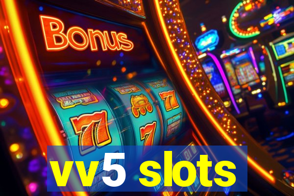 vv5 slots