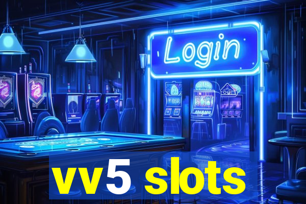 vv5 slots
