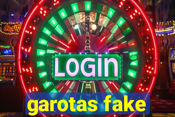 garotas fake
