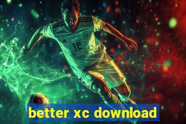better xc download
