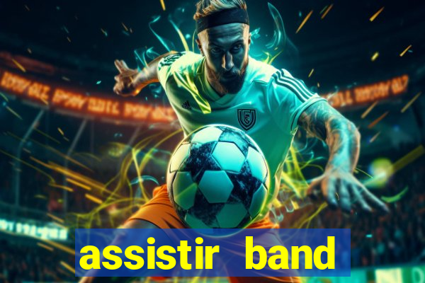 assistir band online ao vivo gratis