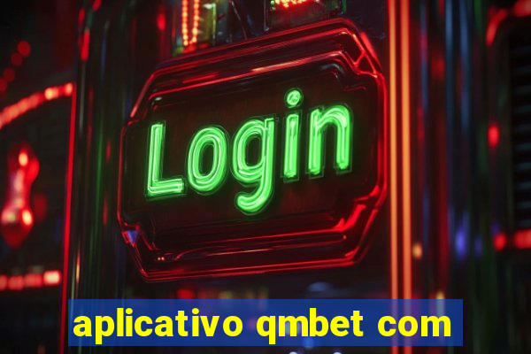 aplicativo qmbet com
