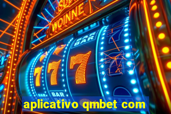 aplicativo qmbet com