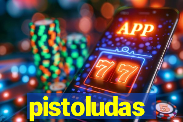 pistoludas