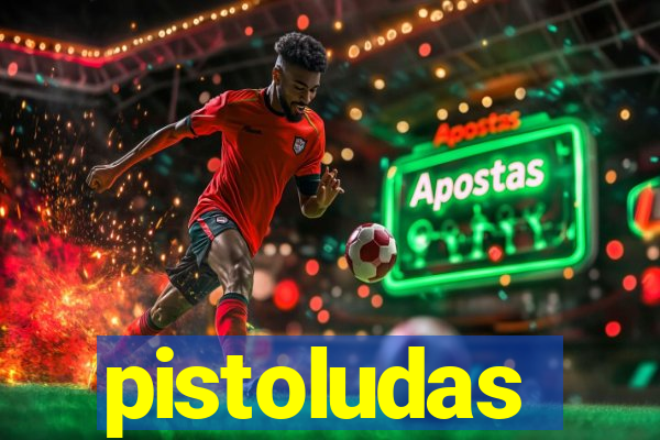 pistoludas
