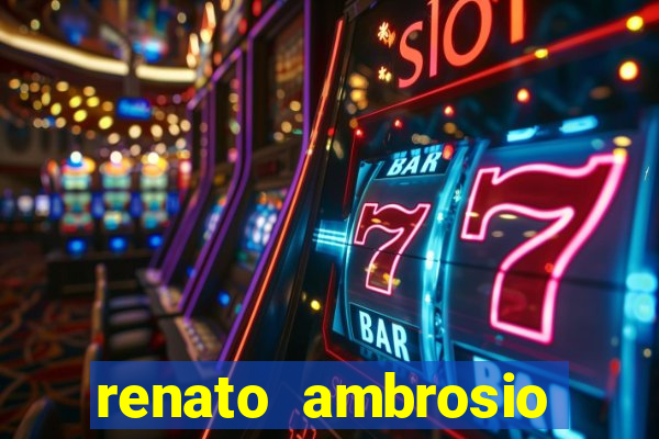 renato ambrosio viva sorte fortuna