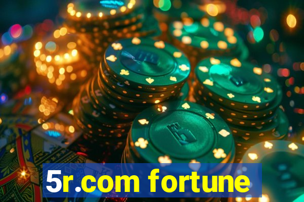5r.com fortune