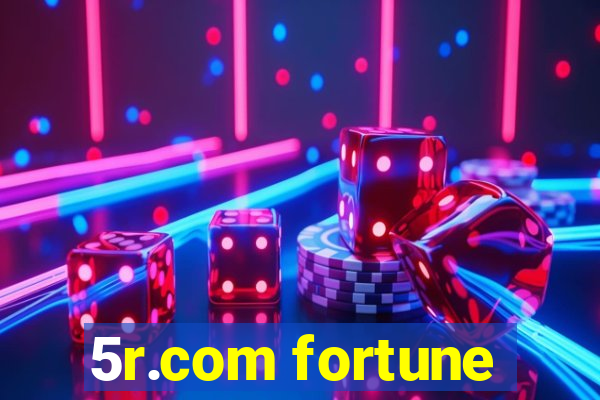5r.com fortune