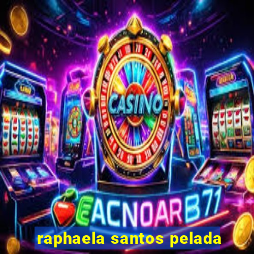 raphaela santos pelada