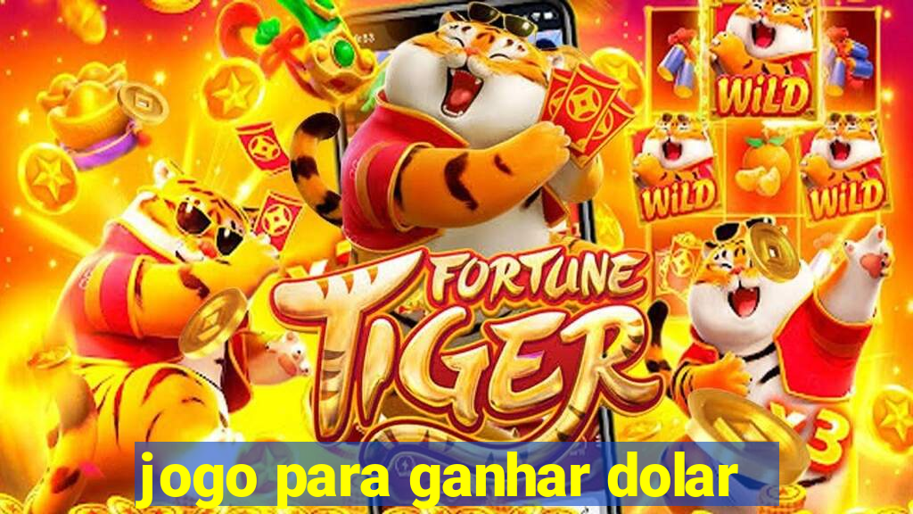 jogo para ganhar dolar