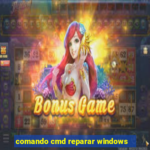 comando cmd reparar windows