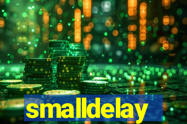 smalldelay