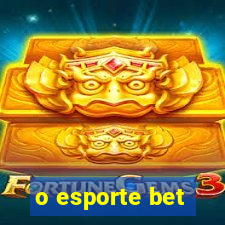 o esporte bet