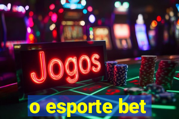 o esporte bet