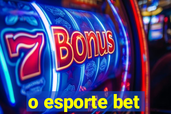 o esporte bet