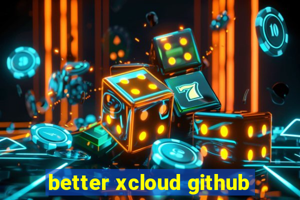 better xcloud github