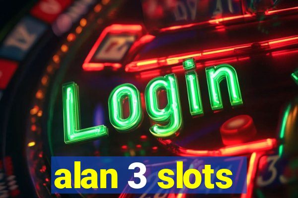 alan 3 slots