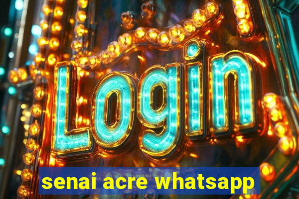 senai acre whatsapp