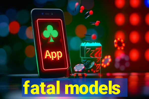 fatal models