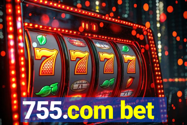 755.com bet