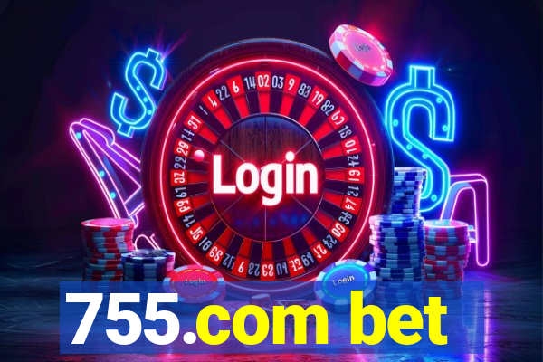 755.com bet