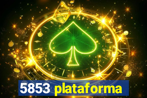5853 plataforma