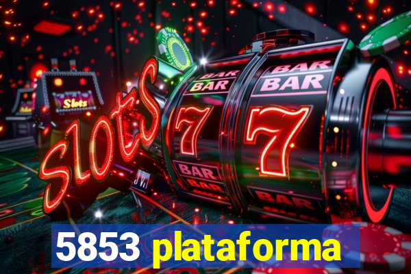 5853 plataforma