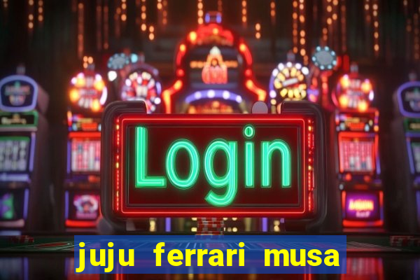 juju ferrari musa botafogo nua