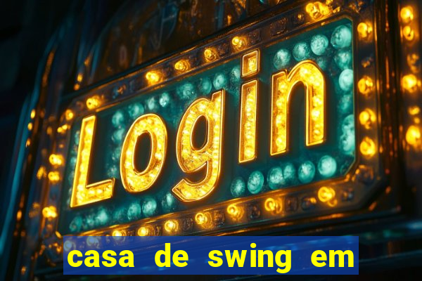 casa de swing em foz do iguacu