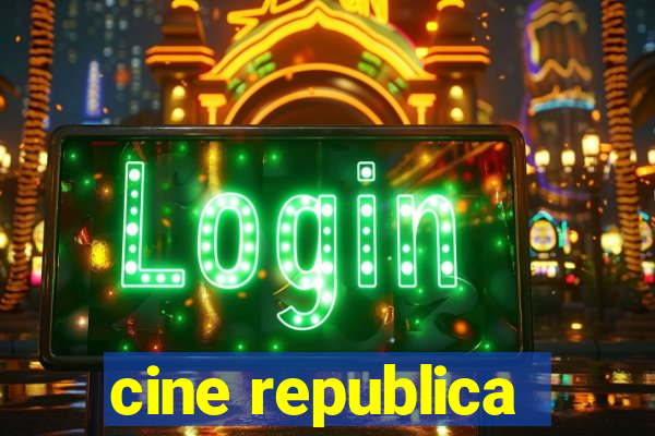 cine republica