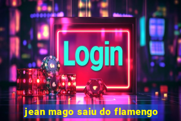 jean mago saiu do flamengo