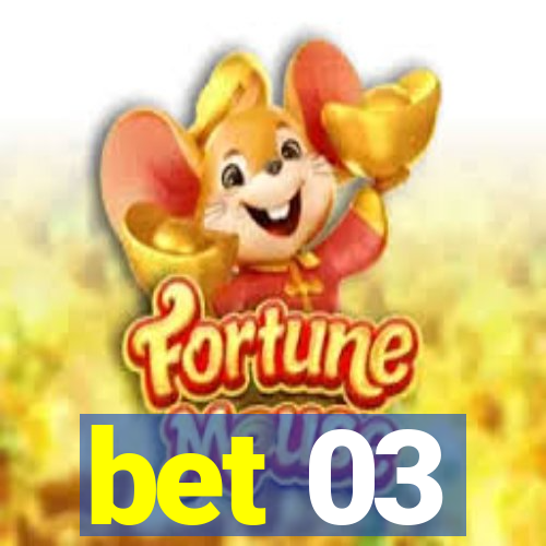 bet 03