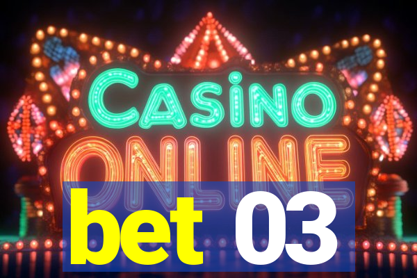 bet 03