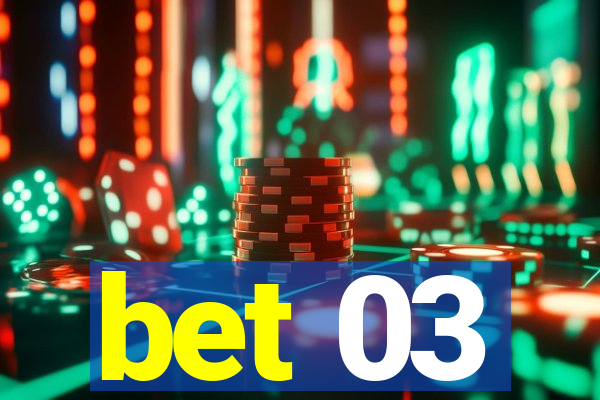 bet 03