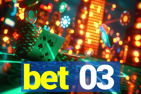 bet 03