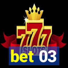 bet 03