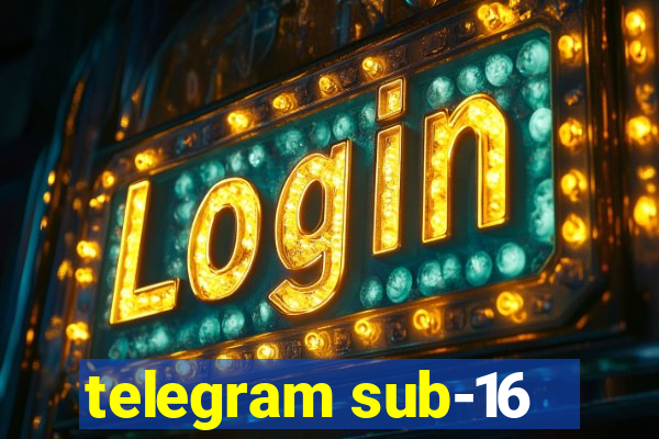 telegram sub-16