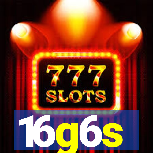 16g6s