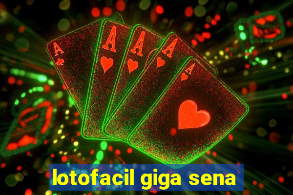 lotofacil giga sena