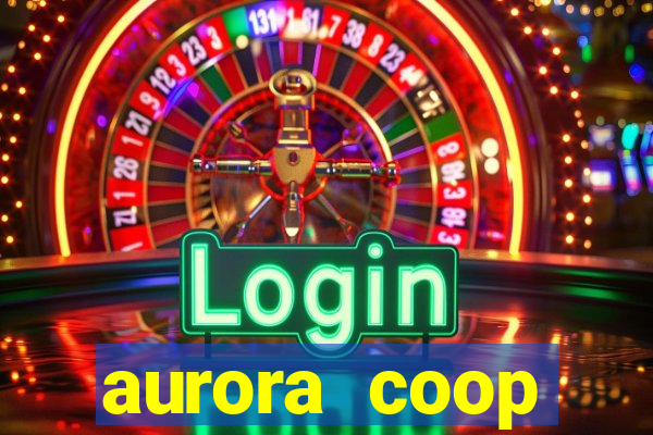 aurora coop trabalhe conosco
