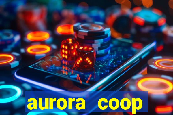 aurora coop trabalhe conosco